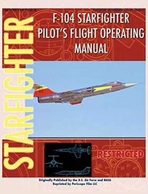 F-104 Starfighter Pilot's Flight Operating Instructions de United States Air Force