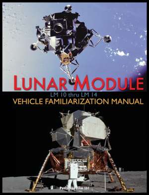 Lunar Module LM 10 Thru LM 14 Vehicle Familiarization Manual de Grumman