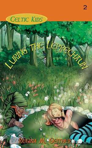 Luring the Leprechaun de Regina M. Geither