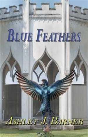 Blue Feathers de Ashley J Barner