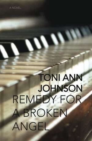 Remedy for a Broken Angel de Toni Ann Johnson