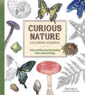 Curious Nature Coloring Journal: Color and Discover Fascinating Flora, Fauna & Fungi de Ruchka