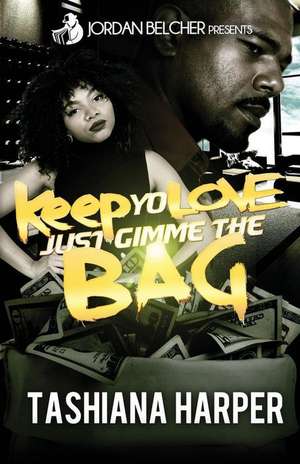 Keep Yo Love, Just Gimme the Bag de Harper, Tashiana