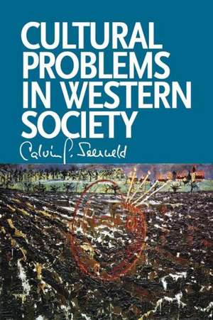 Cultural Problems in Western Society de Calvin G. Seerveld