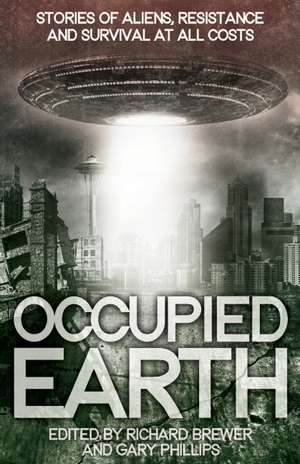 Occupied Earth: Stories of Aliens, Resistance and Survival at all Costs de Richard Brewer