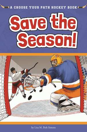 Save the Season: A Choose Your Path Hockey Book de Lisa M. Bolt Simons