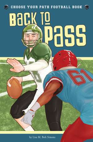 Back to Pass: A Choose Your Path Football Book de Lisa M. Bolt Simons