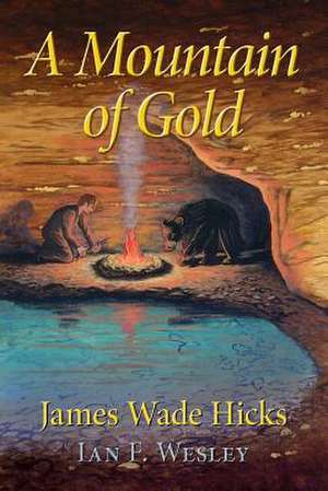 A Mountain of Gold de Hicks, James Wade