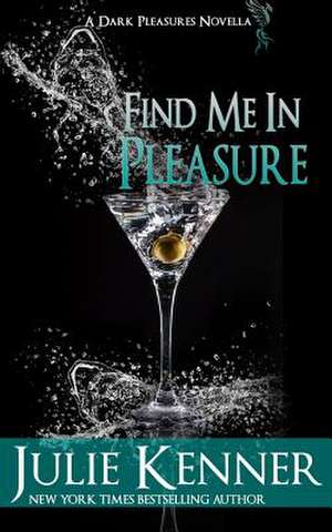 Find Me in Pleasure de Julie Kenner