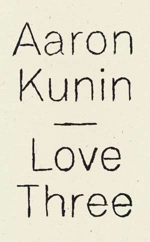 Love Three: A Study of a Poem by George Herbert de Aaron Kunin