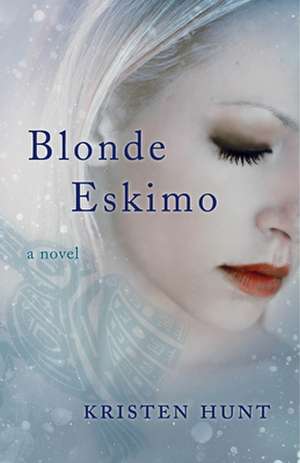 Blonde Eskimo de Kristen Hunt