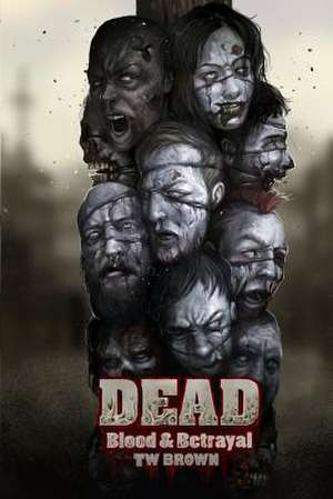 Dead: Book 11 of the Dead Series de Tw Brown