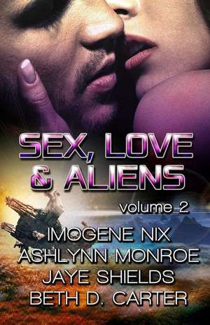 Sex, Love, and Aliens, Volume 2 de Imogene Nix