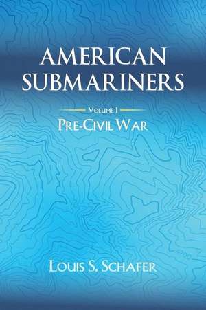 American Submariners de Louis S. Schafer