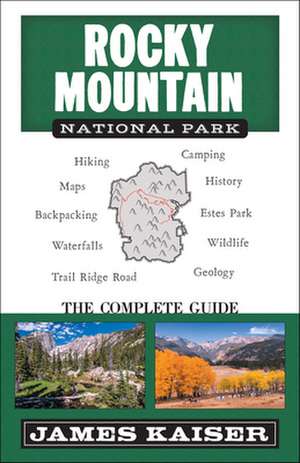 Rocky Mountain National Park: The Complete Guide de James Kaiser