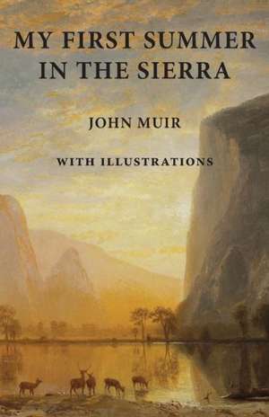 My First Summer in the Sierra: With Illustrations de John Muir