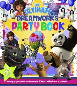 The Ultimate DreamWorks Party Book: Featuring All Your Favorite Characters from DreamWorks Animation de Edda USA Editorial Team