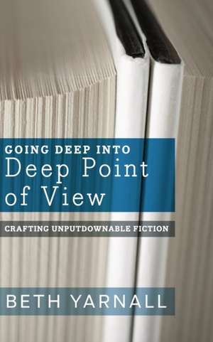 Going Deep Into Deep Point of View de Beth Yarnall