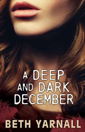 A Deep and Dark December de Beth Yarnall