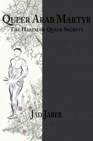 Queer Arab Martyr de Jad Jaber