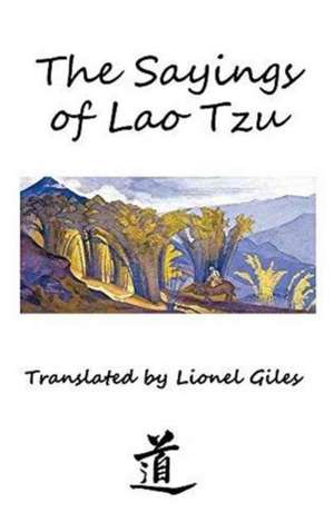 The Sayings of Lao Tzu de Lao-Tzu