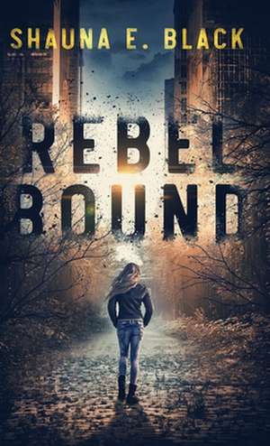 Rebel Bound de Shauna E. Black