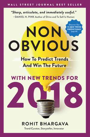 Non-Obvious: How to Predict Trends and Win the Future de Rohit Bhargava