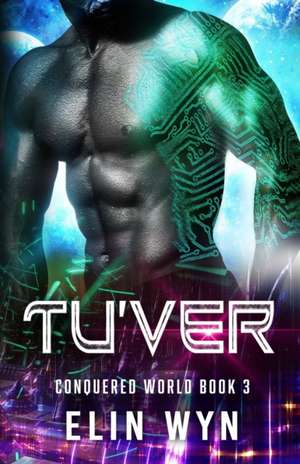 Tu'ver: Science Fiction Adventure Romance de Elin Wyn