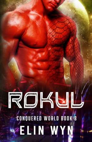 Rokul: Science Fiction Adventure Romance de Elin Wyn