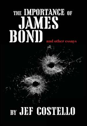 The Importance of James Bond de Jef Costello