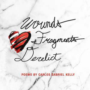 Wounds Fragments Derelict de Carlos Gabriel Kelly