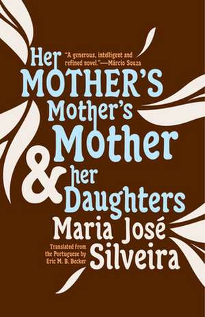 Her Mother's Mother's Mother and Her Daughters de Maria Jose Silveira