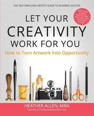 Let Your Creativity Work for You de Heather E Allen