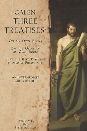 Galen, Three Treatises: Greek Text with Running Vocabulary and Commentary de Stephen Nimis