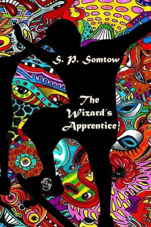 The Wizard's Apprentice de S. P. Somtow