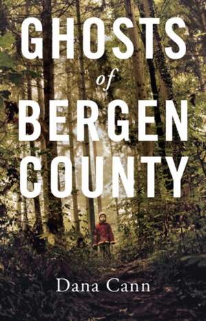 Ghosts of Bergen County de Dana Cann