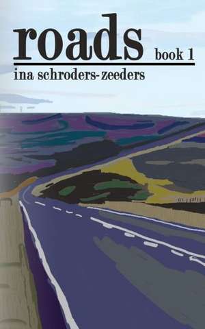 Roads de Ina Schroders-Zeeders