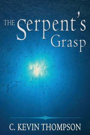 The Serpent's Grasp de C. Kevin Thompson