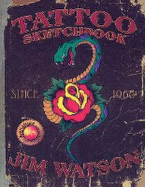 TATTOO SKETCHBOOK Since 1966` de Jim Watson