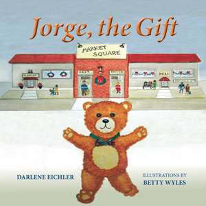 Jorge, the Gift de Darlene Eichler