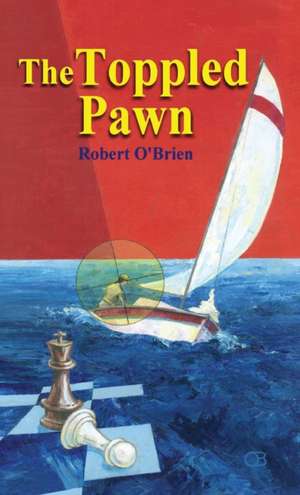 The Toppled Pawn de Robert O'Brien