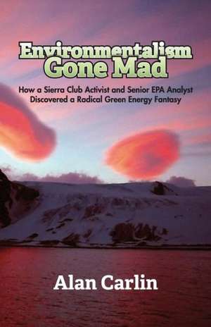 Environmentalism Gone Mad de Alan Carlin