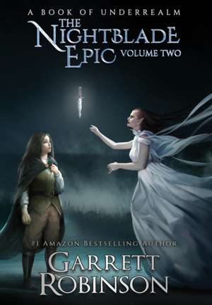 The Nightblade Epic Volume Two de Garrett Robinson