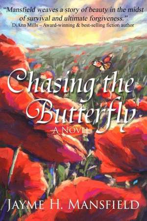 Chasing the Butterfly: How to Stop Giving Your Kids What They Want and Give Them What They Need de Jayme Mansfield