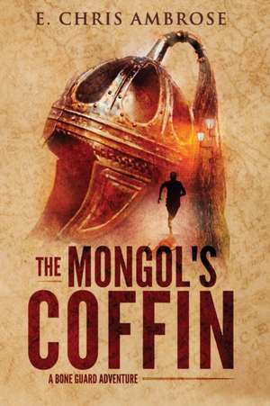 The Mongol's Coffin de E Chris Ambrose