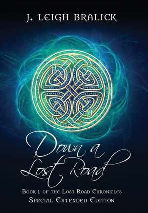 Down a Lost Road de J. Leigh Bralick