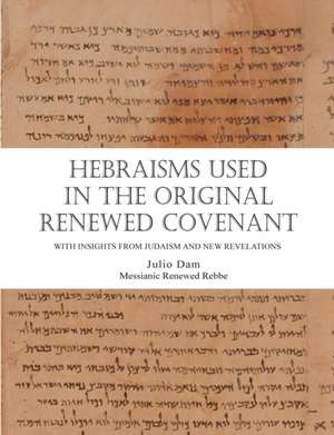 Hebraisms in the Original Renewed Covenant de Rabbi Julio Dam