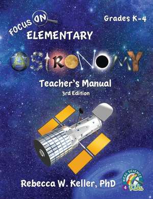 Focus On Elementary Astronomy Teacher's Manual 3rd Edition de Rebecca W. Keller Ph. D.