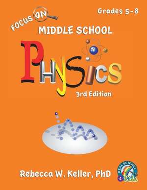 Focus On Middle School Physics Student Textbook 3rd Edition (softcover) de Rebecca W. Keller Ph. D.