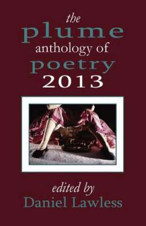 The Plume Anthology of Poetry 2013 de Daniel Lawless